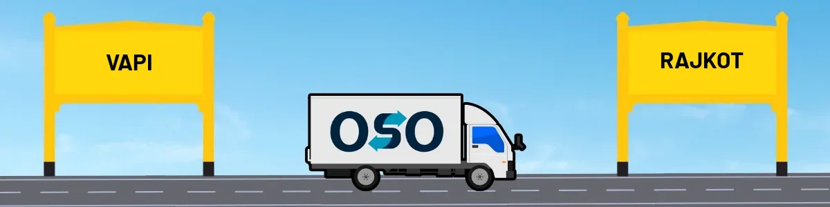 Vapi to Rajkot tempo and truck transport by OSO Delivery